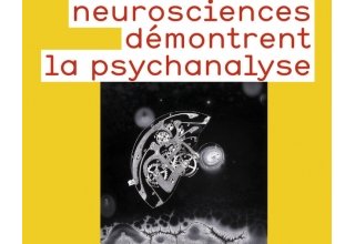 Comment les neurosciences démontrent la psychanalyse
